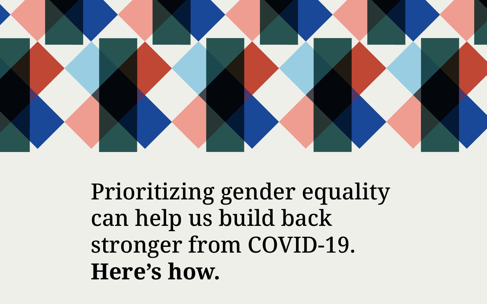 Prioritizing gender equality can help us build back stronger from COVID-19